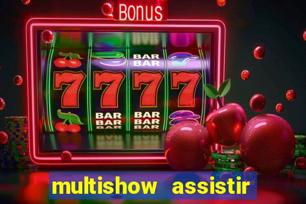 multishow assistir online gratis